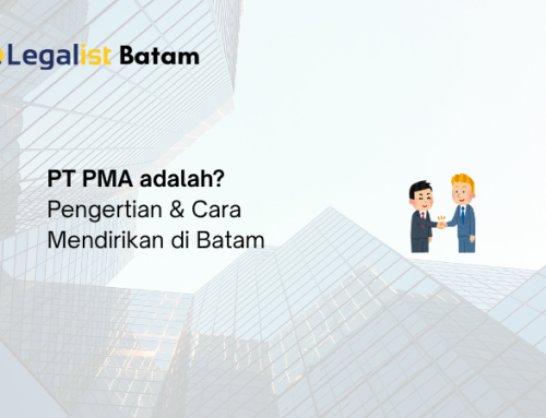 PT PMA adalah? Pengertian & Cara Mendirikan di Batam