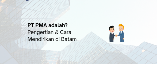 PT PMA adalah - Legalist Batam