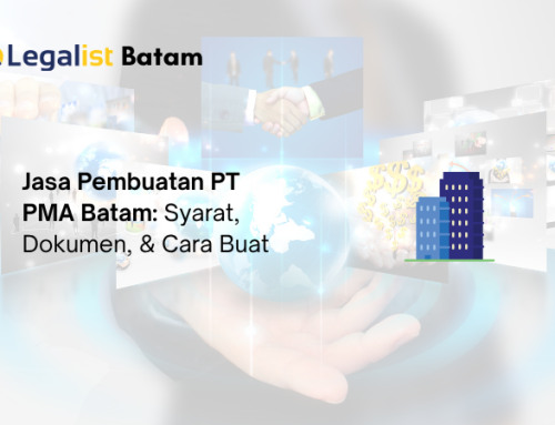 Jasa Pembuatan PT PMA Batam: Syarat, Dokumen, & Cara Buat