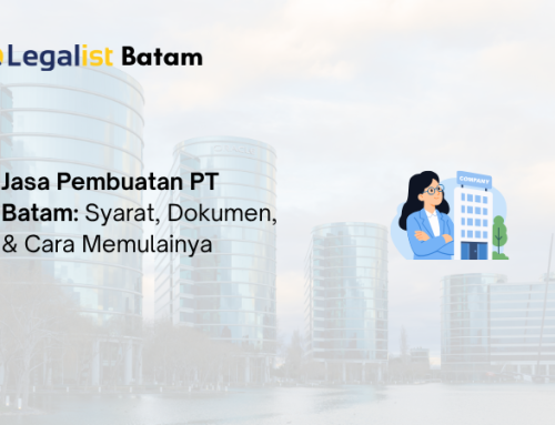 Jasa Pembuatan PT Batam: Syarat, Dokumen, & Cara Memulainya