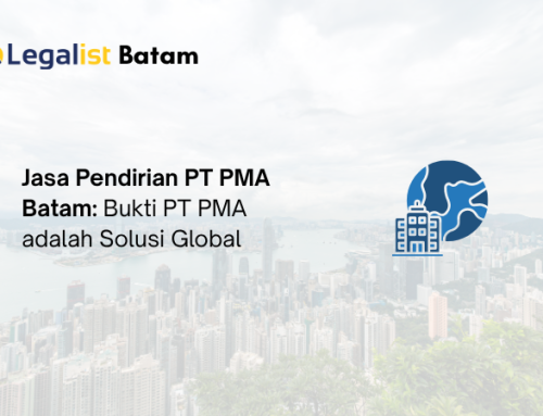 Jasa Pendirian PT PMA Batam: Bukti PT PMA adalah Solusi Global