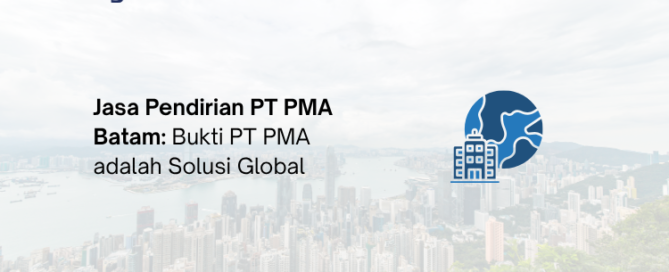 Jasa Pendirian PT PMA Batam - Legalist Batam