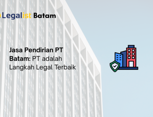 Jasa Pendirian PT Batam: PT adalah Langkah Legal Terbaik