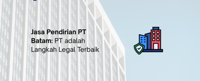 Jasa Pendirian PT Batam - Legalist Batam