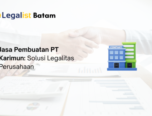 Jasa Pembuatan PT Karimun: Solusi Legalitas Perusahaan