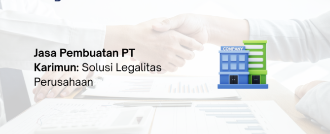 Jasa Pembuatan PT Karimun - Legalist Batam