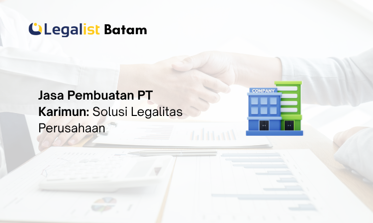 Jasa Pembuatan PT Karimun - Legalist Batam