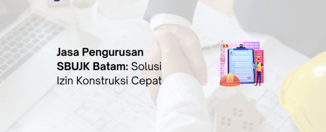 Jasa pengurusan SBUJK Batam - Legalist Batam