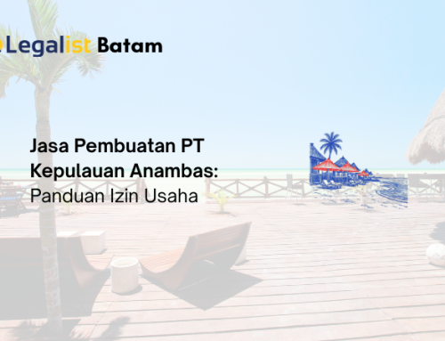 Jasa Pembuatan PT Kepulauan Anambas: Panduan Izin Usaha