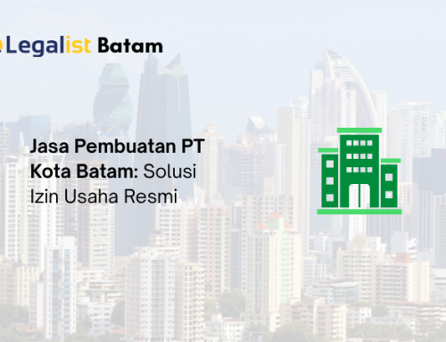 Jasa Pembuatan PT Kota Batam: Solusi Izin Usaha Resmi