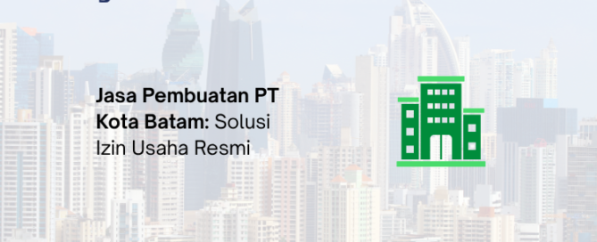 Jasa Pembuatan PT Kota Batam - Legalist Batam