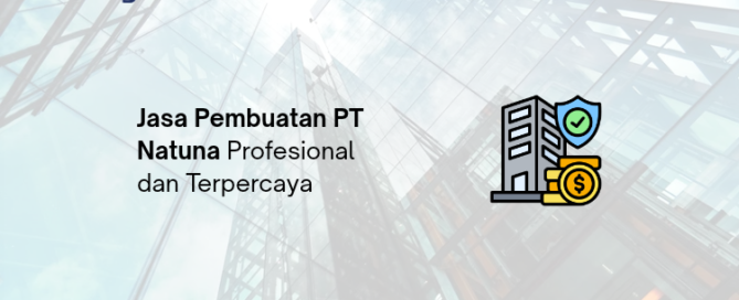 Jasa Pembuatan PT Natuna - Legalist Batam