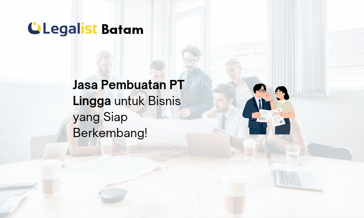 Jasa Pembuatan PT Lingga - Legalist Batam