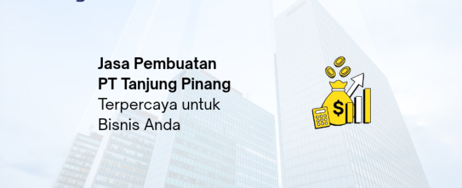 Jasa Pembuatan PT Tanjung Pinang - Legalist Batam