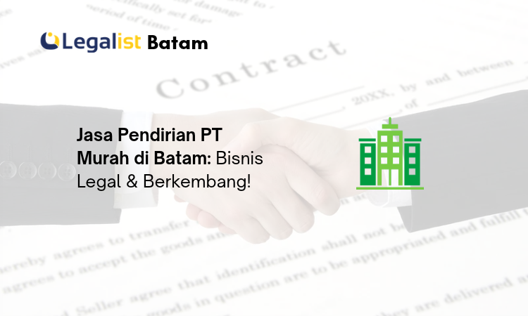 Jasa Pendirian PT Murah di Batam - Legalist Batam