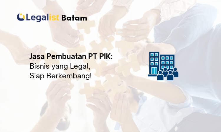 Jasa Pembuatan PT PIK - Legalist Batam